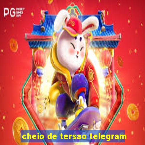 cheio de tersao telegram